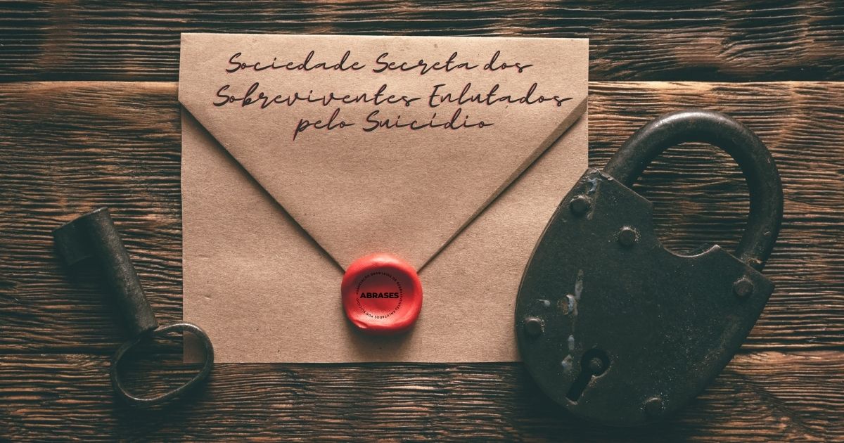 Sociedade Secreta dos Sobreviventes Enlutados pelo Suicídio - Blog da Abrases.org.br