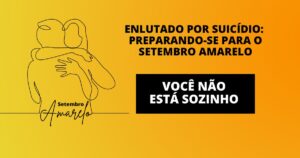 Enlutado por Suicídio: Preparando-se para o Setembro Amarelo